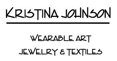 Kristina Johnson - One-of-a-Kind Wearable Art, Jewelry & Textiles